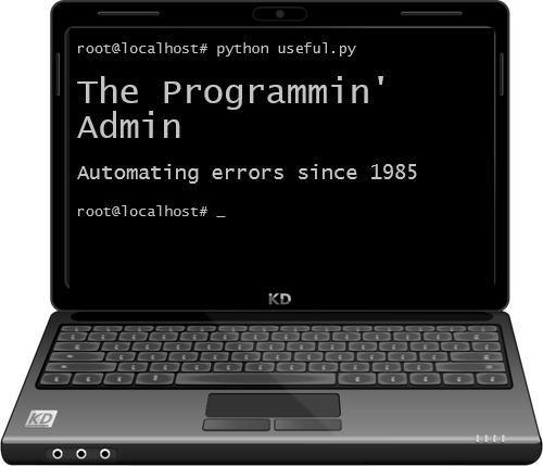 Programmin' Admin Logo: a laptop with the phrase "The Programmin' Admin: Automating errors since 1985"